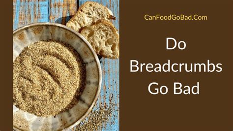Break up the bread into small. . Can expired bread crumbs make you sick